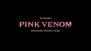 BLACKPINK - ‘Pink Venom’ DANCE PRACTICE VIDEO