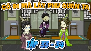 Cô Đi Mà Lấy Phu Quân Ta Tập 33 - 34 | Lim Lim