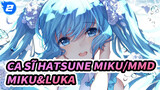 [Ca sĩ Hatsune Miku/MMD] Miku&Luka - Kami no Manimani_2