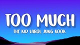 The Kid LAROI, Jung Kook - TOO MUCH (Lyrics) feat. Central Cee