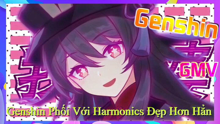 [Genshin, GMV]Genshin Phối Với "Harmonics" Đẹp Hơn Hẳn