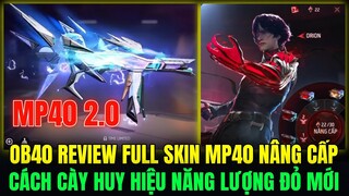 OB40 REVIEW FULL SKIN MP40 NÂNG CẤP 2.0 CỰC ĐẸP, CÁCH CÀY HUY HIỆU NĂNG LƯỢNG ĐỎ CỰC DỄ VÀ NHIỀU