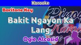 Bakit Ngayon Ka Lang by Ogie Alcasid (Karaoke : Baritone Key)