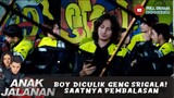 BOY DICULIK GENG SRIGALA! SAATNYA PEMBALASAN - ANAK JALANAN 683