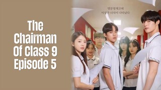 Episode 5 | The Chairman Of Class 9 | English Subbed