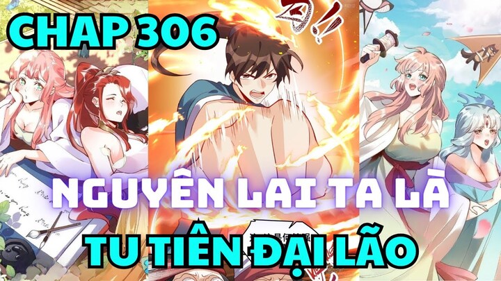 Chap 306 - Nguyên lai ta là tu tiên đại lão - Manhua thuyết minh