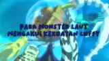 Bikin Merinding! Para Monster Laut Mengakui Kekuatan Luffy
