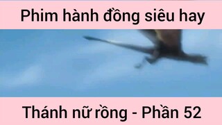 Phim hành động siêu hay Thánh Nữ Đồng #52