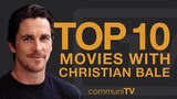 Top 10 Christian Bale Movies