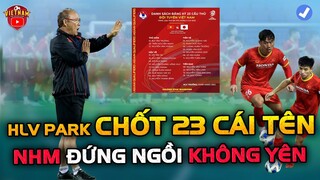 Vừa Họp Báo Xong, HLV Park Chốt 23 Cái Tên Đấu Saudi Arabia,NHM Đứng Ngồi Không Yên