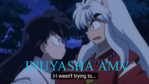 [ AMV ]  -  Inuyasha and Kagome falling in love