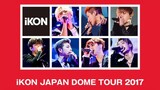iKON - Japan Dome Tour 2017 [2017.11.12]