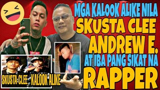 KA'LOOK ALIKE NILA SKUSTA CLEE ANDREW E. AT IBA PANG SIKAT NA RAPPER