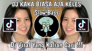 DJ KAKA BIASA AJA KELES SLOW BASS VIRAL TIKTOK 2021