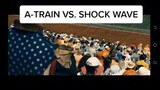 A-TRAIN VS SHOCK WAVE