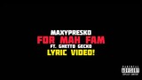 MaxyPresko ft. Ghetto Gecko - FOR MAH FAM! (Official Lyric Video)