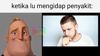 ketika lu punya penyakit (mr. incredible beccoming uncanny )