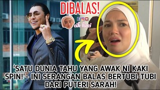 'Satu Dunia Tahu Yang Awak Ni Kaki Spin!’- Ini Serangan Balas Bertubi-Tubi Dari Puteri Sarah!