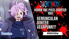 ONE PIECE - REVIEW CHAPTER 1061 : KEMUNCULAN DOKTER VEGAPUNK!!!