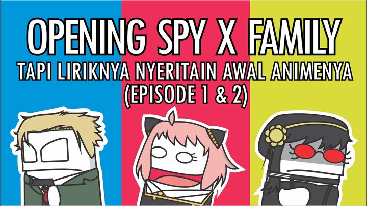 【Parody Cover】OPENING SPY X FAMILY tapi Liriknya Nyeritain Awal Animenya | Mixed Nuts - Higedan