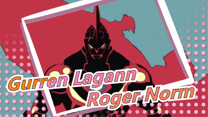 Gurren Lagann|Masa Lalu Spiral King Roger Norm