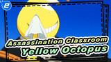 Assassination Classroom
Yellow Octopus_2