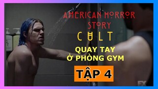 GYMER QUAY TAY 🔴 Tóm Tắt Truyện Kinh Dị Mỹ Hội Kín Tập 4 | American Horror Story 7 Cult Episode 4