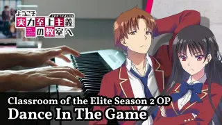 Classroom of the Elite Season 2 OP 「Dance In The Game」 Piano Cover ／ ZAQ