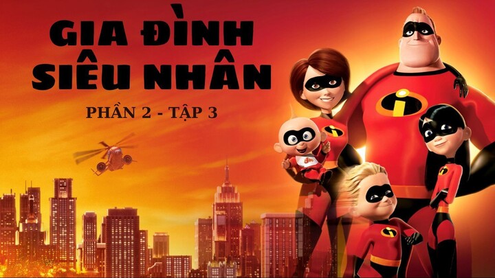 Tóm tắt phim: Gia đình siêu nhân (Phần 2 - Tập 3) #review #anime #movie