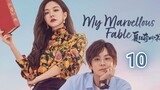 🇨🇳 My Marvellous Fable (2023) Episode 10 (Eng Sub)