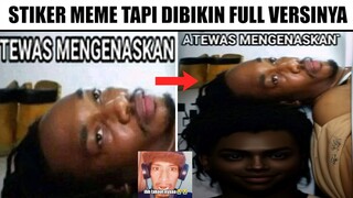 Stiker Meme Absurd Tapi Jadi Full Versinya...