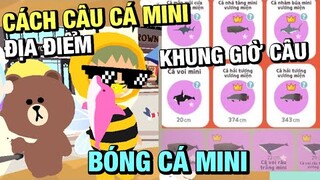 PLAY TOGETHER | Cách Câu Cá Mini, Bóng Cá Mini, Địa Điểm Khung Giờ Câu Cá Mini, Bản Cập Nhập Mới