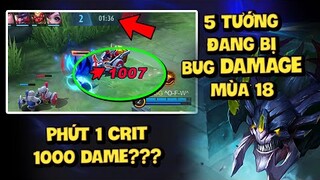 MLBB | TOP 5 TƯỚNG ĐANG BỊ BUG DAMAGE MÙA 18? PHÚT 1 CHÍ MẠNG 1000 DAME BẮN CÁI BAY MÀU LUÔN??