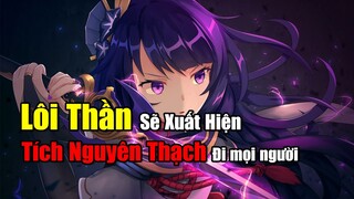 [Genshin Impact] Lôi Thần Sẽ Xuất Hiện - Tích Nguyên Thạch nào!! // Nguyên Kỷ