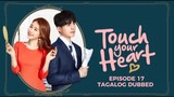 Touch Your Heart Episode 17 Tagalog Dubbed