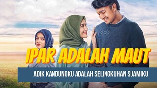 FULL IPAR ADALAH MAUT - PRIA SOLEHA SELINGKUH DENGAN ADIK IPAR