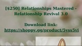 [$250] Relationships Mastered - Relationship Revival 3.0