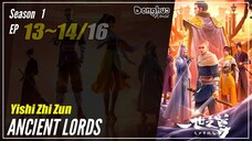 【Yishi Zhi Zun】 Season 1 EP 13~14 - Ancient Lords | Donghua - 1080P