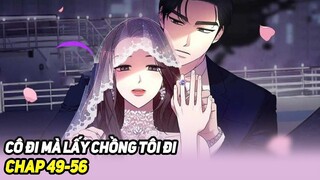 ✦ Chap 49-56 : Cô Đi Mà Lấy Chồng Tôi | Review Truyện Tranh