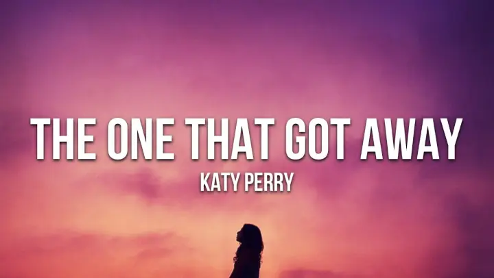 Katy Perry - The One That Got Away (Lyrics)