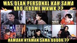 MAS DEAN Personal Sama Bro JEROME WKWK❓HAMDAN Nyaman Sama BUDOK❓DC Bala Bala