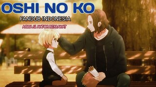 AQUA SI AKTOR BERBAKAT | OSHI NO KO [FANDUB INDONESIA]