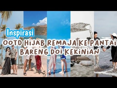 Inspirasi ootd hijab remaja Ke Pantai Bareng Doi+Link