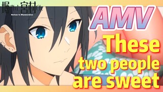 [Horimiya]  AMV |  These two people are sweet