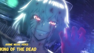 Killing Bites [♪AMV♪] King Of The Dead♪♪