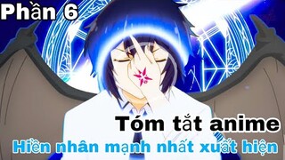 Tóm tắt Anime: " Hiền nhân mạnh nhất xuất hiện " | Phần 6 | Review Anime hay