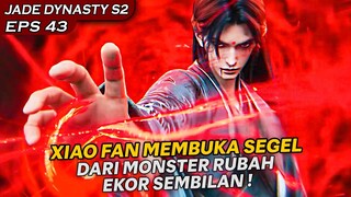 XIAO FAN MEMBEBASKAN XIAO BAI SI RUBAH EKOR SEMBILAN !! - Alur Cerita Jade Dynasty S2 eps 43