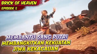 MEMBANTU SANG PUTRI UNTUK MEMBANGKITKAN JIWA KEKACAUAN | BRICK OF HEAVEN | EPS 5