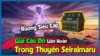 [Genshin Impact] Cách Nhận Rương Siêu Cấp và Giải Câu Đố Liên Hoàn Trên Thuyền Seiraimaru//Nguyên Kỷ