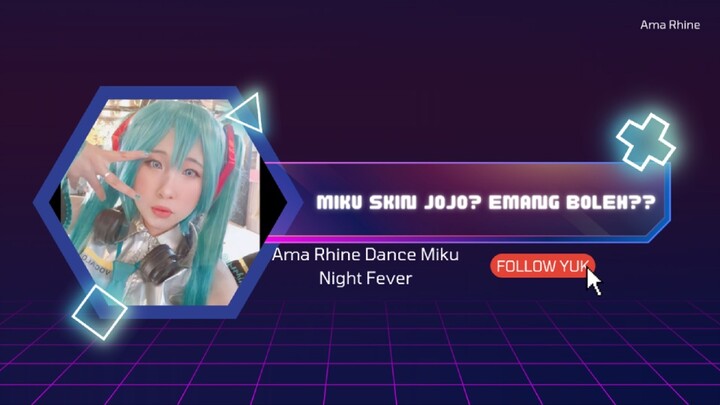 DANCE NIGHT FEVER Sambil Cosplay HATSUNE MIKU DEFAULT